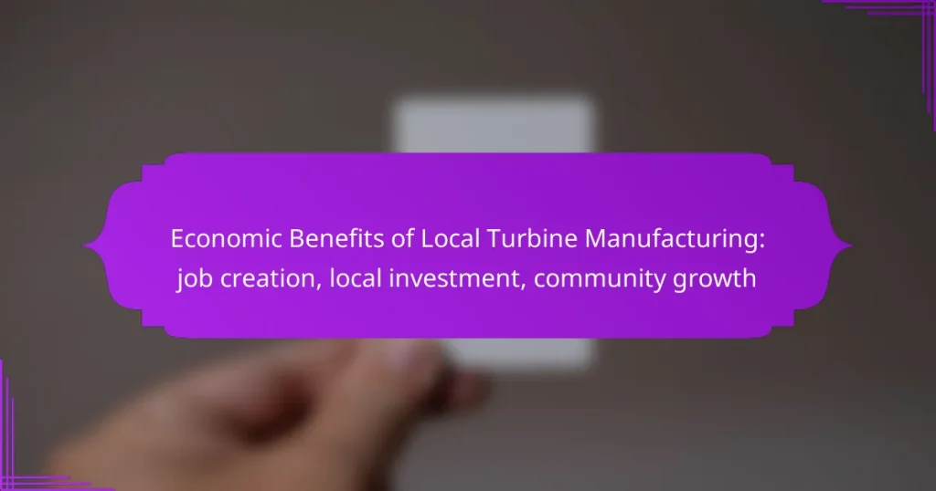 Economic Benefits of Local Turbine Manufacturing: job creation, local investment, community growth