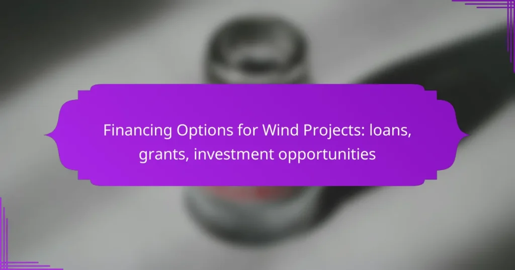Financing Options for Wind Projects: loans, grants, investment opportunities