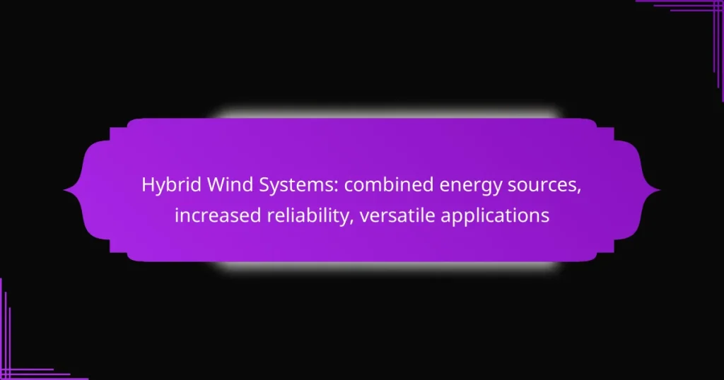 Hybrid Wind Systems: combined energy sources, increased reliability, versatile applications