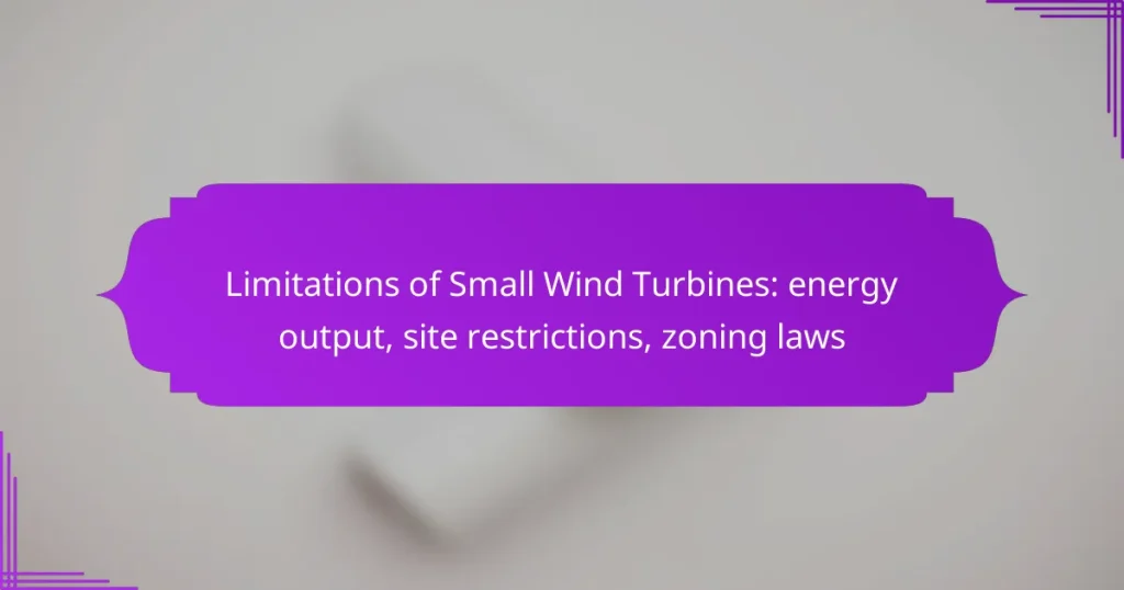 Limitations of Small Wind Turbines: energy output, site restrictions, zoning laws