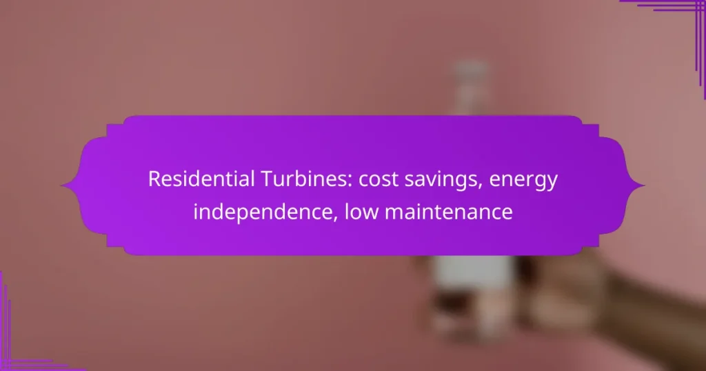 Residential Turbines: cost savings, energy independence, low maintenance