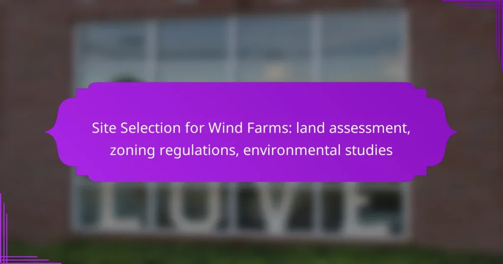 Site Selection for Wind Farms: land assessment, zoning regulations, environmental studies