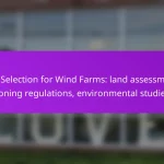 Site Selection for Wind Farms: land assessment, zoning regulations, environmental studies