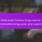 Utility-Scale Turbines: large capacity, renewable energy goals, grid support