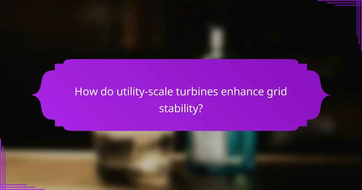 How do utility-scale turbines enhance grid stability?