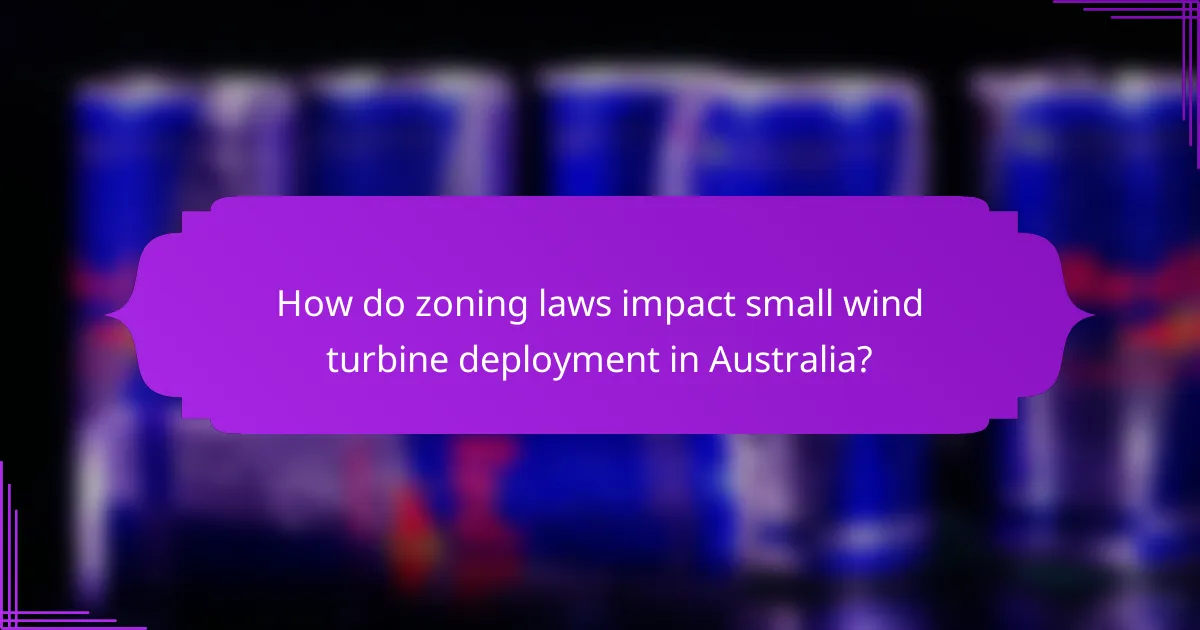 How do zoning laws impact small wind turbine deployment in Australia?