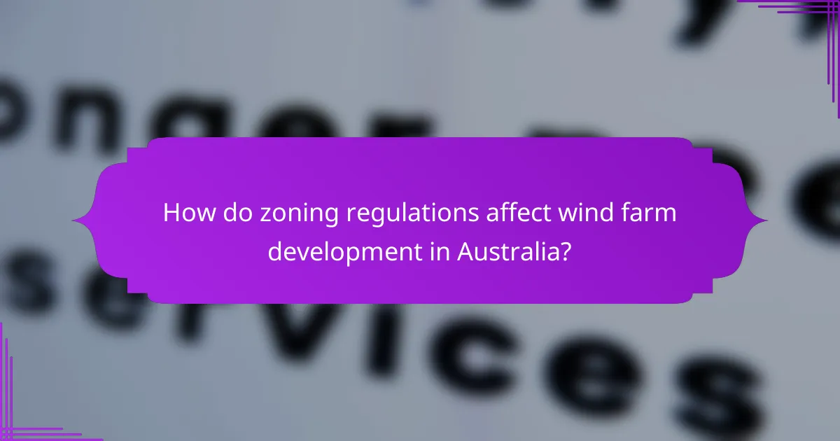 How do zoning regulations affect wind farm development in Australia?