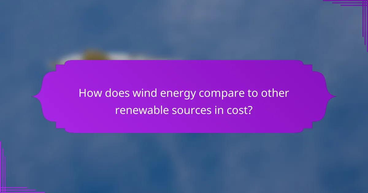 How does wind energy compare to other renewable sources in cost?
