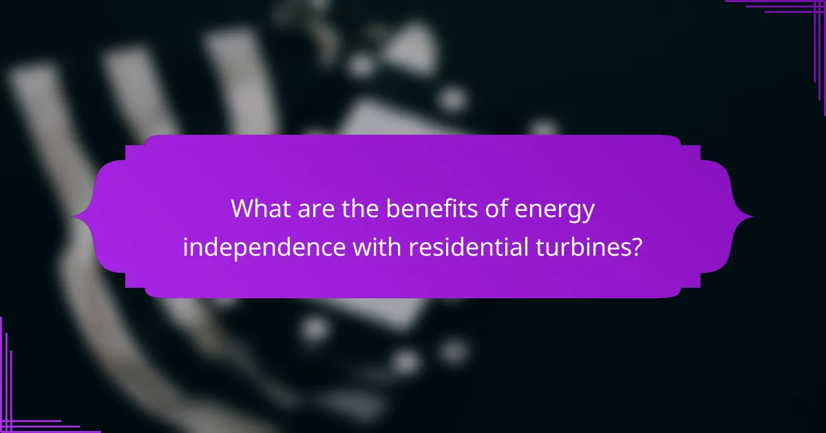 What are the benefits of energy independence with residential turbines?