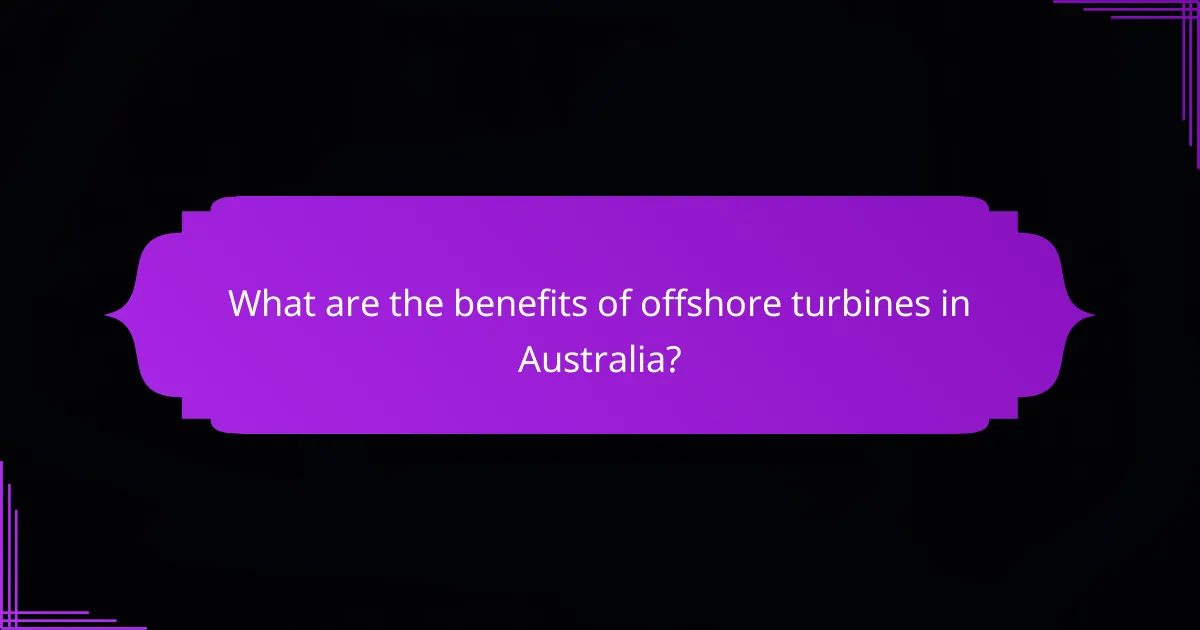 What are the benefits of offshore turbines in Australia?