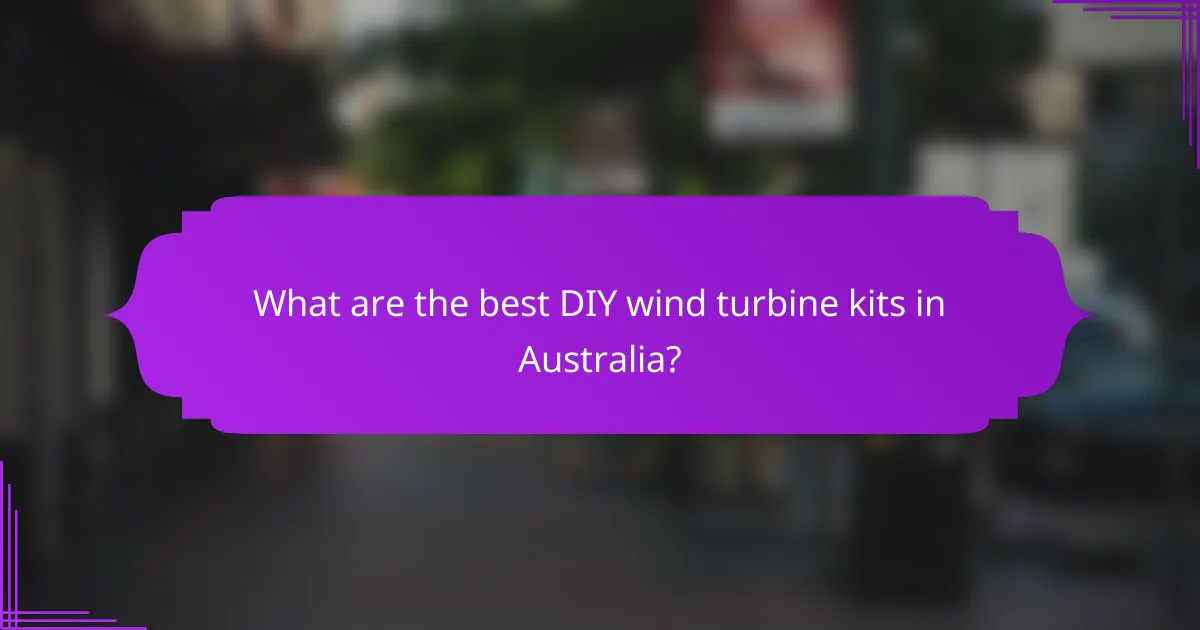 What are the best DIY wind turbine kits in Australia?