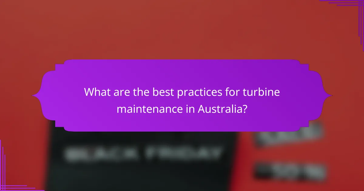 What are the best practices for turbine maintenance in Australia?