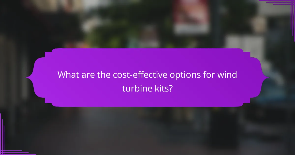 What are the cost-effective options for wind turbine kits?