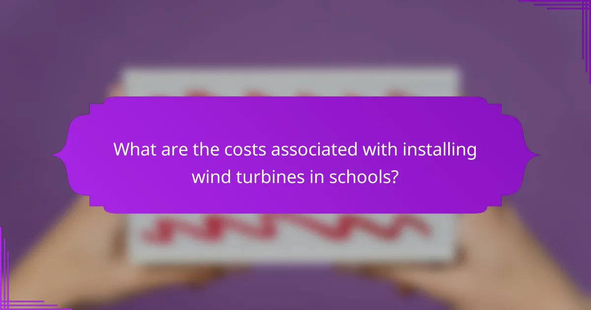 What are the costs associated with installing wind turbines in schools?