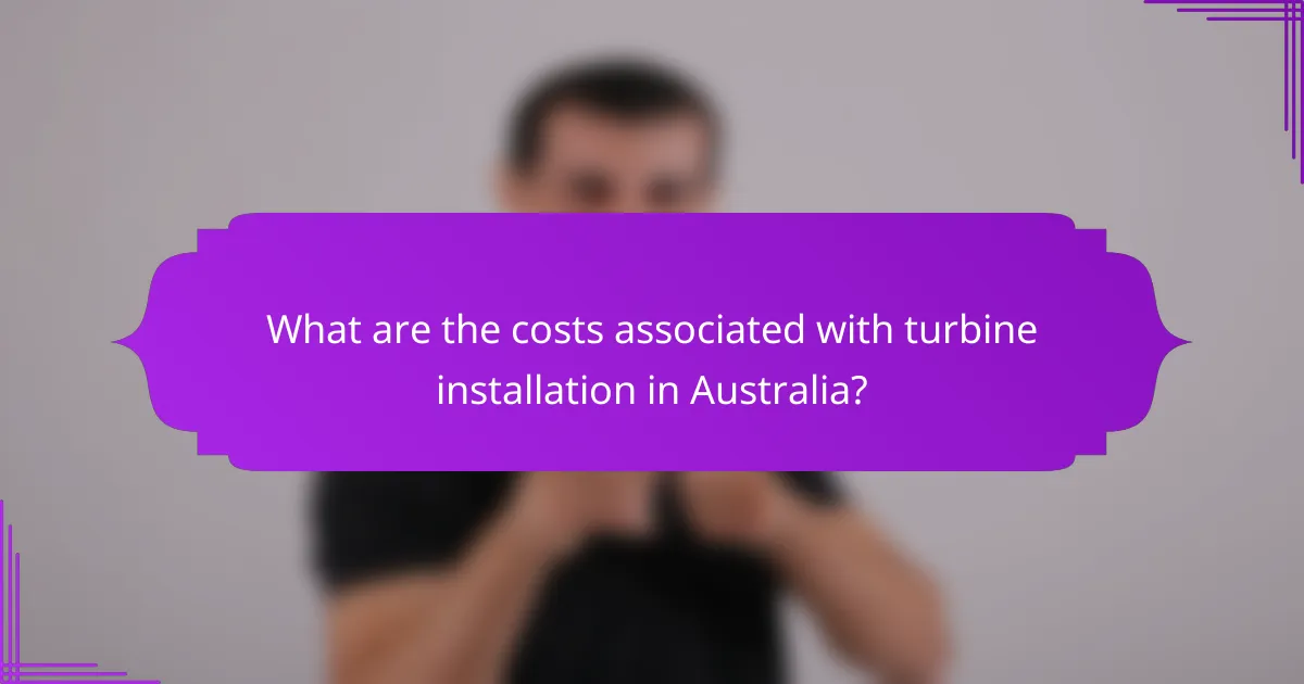 What are the costs associated with turbine installation in Australia?