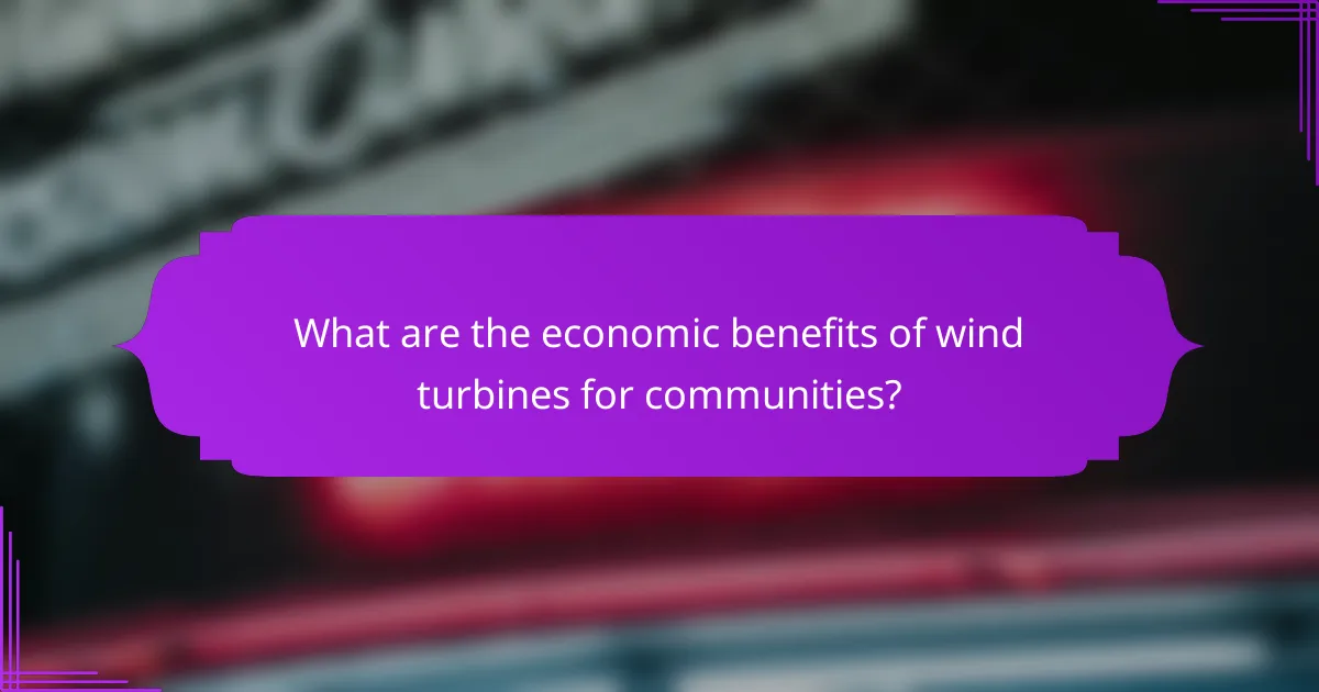 What are the economic benefits of wind turbines for communities?