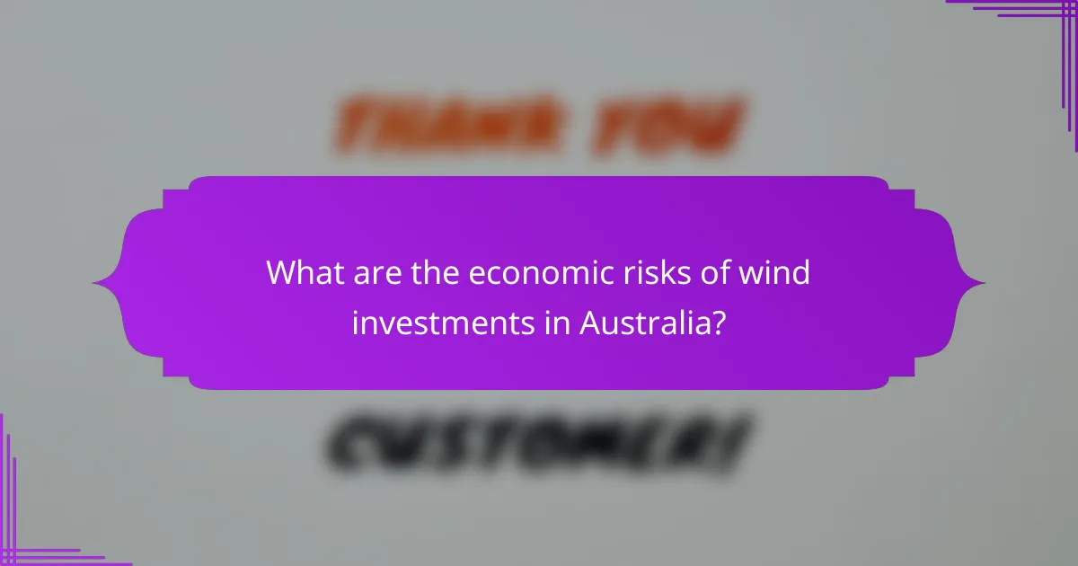What are the economic risks of wind investments in Australia?