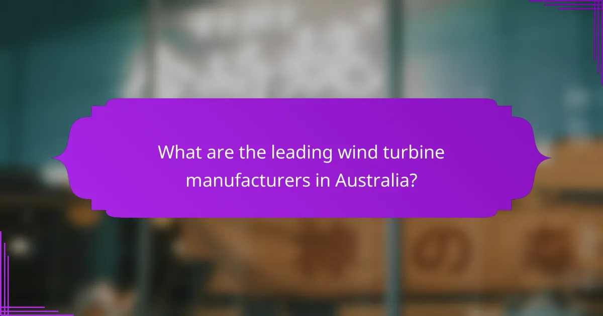 What are the leading wind turbine manufacturers in Australia?