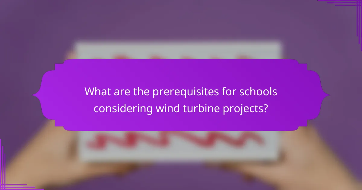 What are the prerequisites for schools considering wind turbine projects?