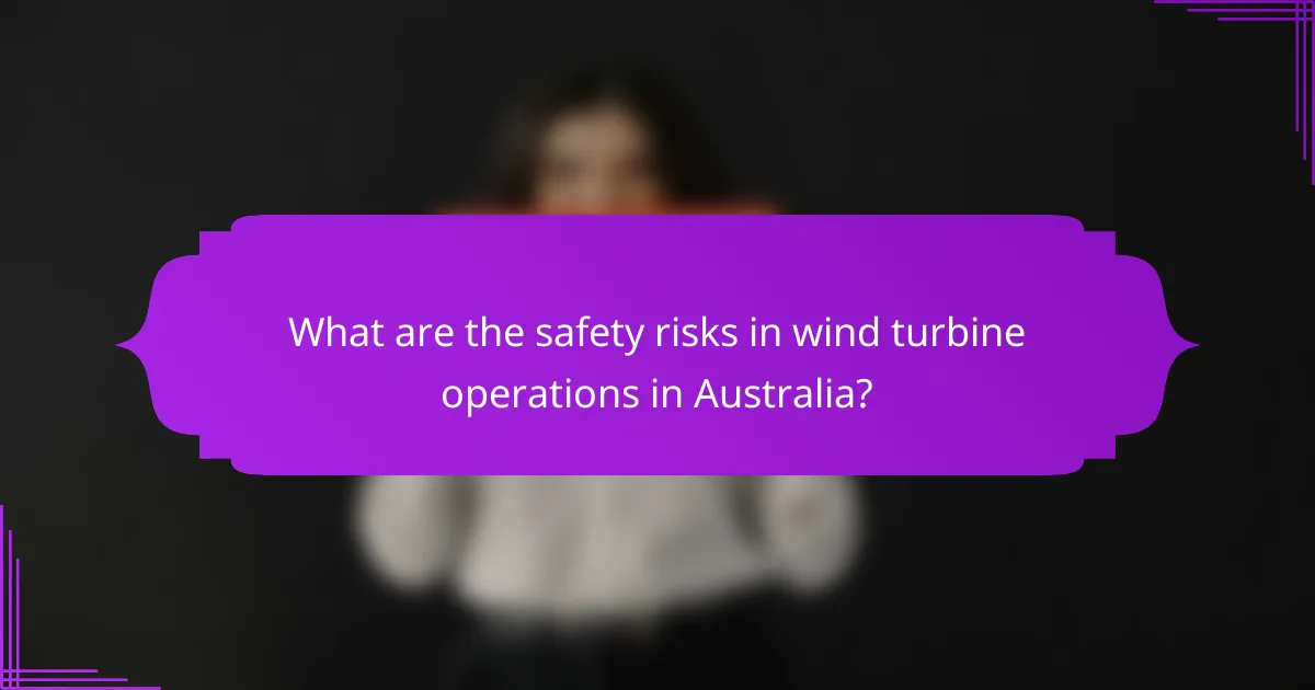 What are the safety risks in wind turbine operations in Australia?