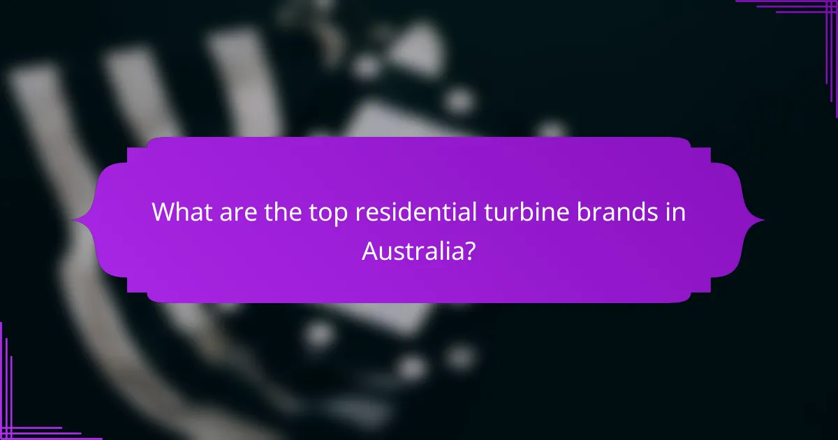 What are the top residential turbine brands in Australia?